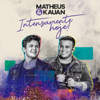 Intensamente Hoje! (Ao Vivo) - Matheus & Kauan