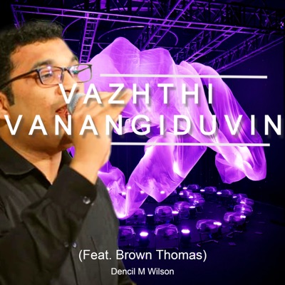 VAZHTHI VANANGIDUVIN (feat. Brown Thomas) - Single