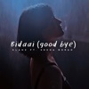 Bidaai (feat. Sneha Borah) [(good bye)] - Single