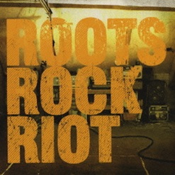 ROOTS ROCK RIOT cover art