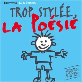 Trop stylée la poésie: Les 50 plus beaux poèmes de la langue française