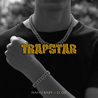 Trapstar (feat. Nahu Baby & El OG) - Single