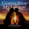 Gonna Stop My Lookin' - Single