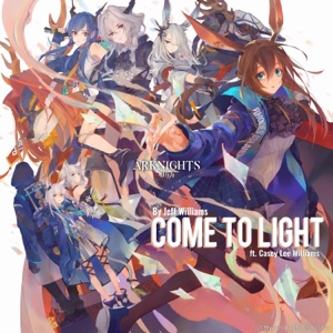 Come to Light (Arknights Soundtrack) [feat. Casey Lee Williams] - Single