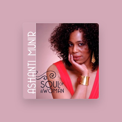 Listen to Ashanti Munir, watch music videos, read bio, see tour dates & more!
