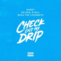 Check Out My Drip (feat. No Deal Bwill & Benji the Locksmith) - Single - Shawt