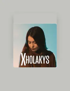 聆聽 xholakys、觀看音樂影片、閱讀小傳、查看巡演日期等！