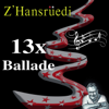 13x Ballade - Z'Hansrüedi