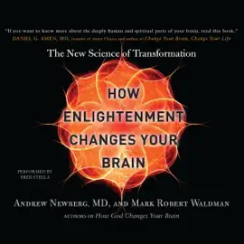 How Enlightenment Changes Your Brain: The New Science of Transformation (Unabridged)