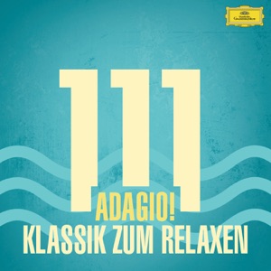111 Adagio! Klassik zum Relaxen
