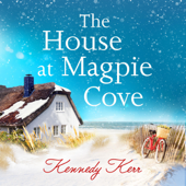 The House at Magpie Cove: Magpie Cove 1 (Unabridged) - Kennedy Kerr Cover Art