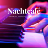 Nachtcafé – Smooth-Jazz, schöne und ruhige Klaviermusik - Liquid Klavier