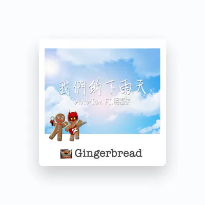 Listen to Gingerbread, watch music videos, read bio, see tour dates & more!