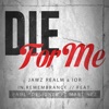 Christian Martinez Die For Me (feat. IOR & Paul Designer P Martinez) Die For Me (feat. IOR & Paul Designer P Martinez) - Single