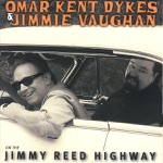 Jimmie Vaughan & Omar Kent Dykes - Jimmy Reed Highway