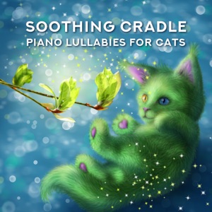 Soothing Cradle – Piano Lullabies for Cats