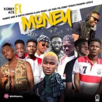 Money (feat. Ramske Wire, Suptix, Kwehku, Flaco Priest, Jay Kiss, Ysl, Cobby Straps, Phanpop & Levels Brooks) - Single - Kobby Ace