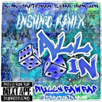 All in (feat. Al MAL aka AdotWAKE, Shoto Khan, EJ Bar & Iron Lion) [Insmnc Remix] - Single - Philly Raw Rap