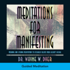 Meditations For Manifesting - Dr. Wayne W. Dyer