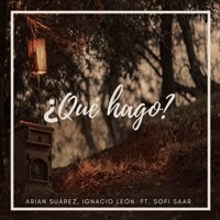 ¿Qué Hago? - Single - Arian Suárez, Ignacio León & Sofi Saar