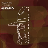If You're Ready (Remixes) [feat. Violet Rose] - Single - Joakinn Luke