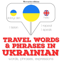 Travel words and phrases in Ukrainian: I Listen. I Repeat. I Speak. - J. M. Gardner Cover Art