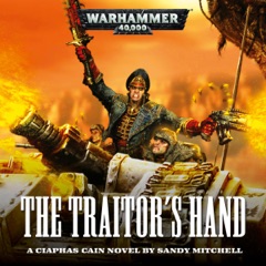 The Traitor's Hand: Ciaphas Cain: Warhammer 40,000, Book 3 (Unabridged)