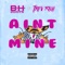 Ain't Mine (feat. Trev Rich) - B.H. 2 Dots lyrics