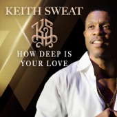 Keith Sweat - How Deep Is Your Love