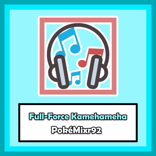 Full-Force Kamehameha (From "Dragon Ball Super: Broly")