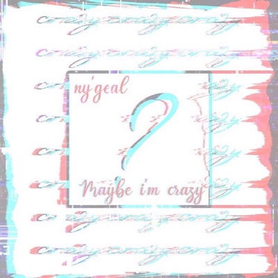 Maybe I'm Crazy - Single