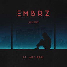 Silent (feat. Amy Rose) EMBRZ