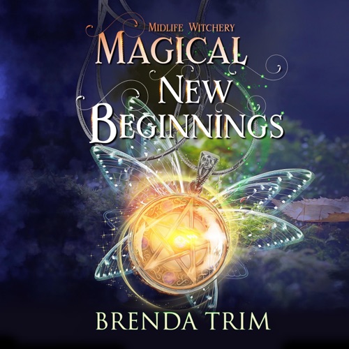 Magical New Beginnings: Paranormal Women's Fiction (Midlife Witchery, Book 1) (Unabridged) cover