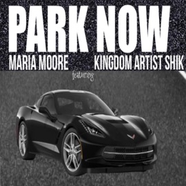 Park Now (feat. Kingdom Artist Shik) Maria Moore