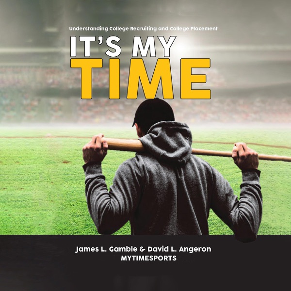 It's My Time: Understanding College Recruiting and College Placement (Unabridged)