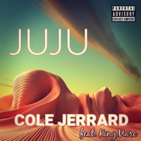 Juju (feat. KingMarc) - Single - Cole Jerrard