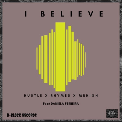 I Believe (feat. GNZent & Daniela Ferreira) - Single