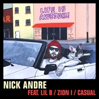 Life Is Awesome (feat. Lil B, Zion I & Casual) - Single - Nick Andre