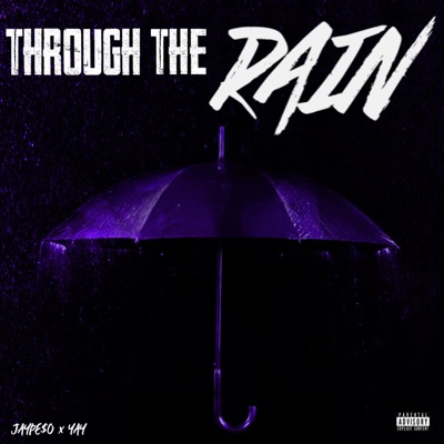 Through the Rain (feat. Jay Pe$o) - Single