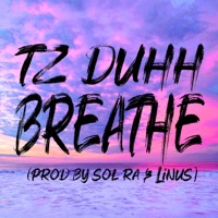 Breathe - Single - T.Z. DUHH