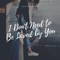 I Don't Need to Be Loved by You artwork