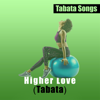 Higher Love (Tabata) - Tabata Songs