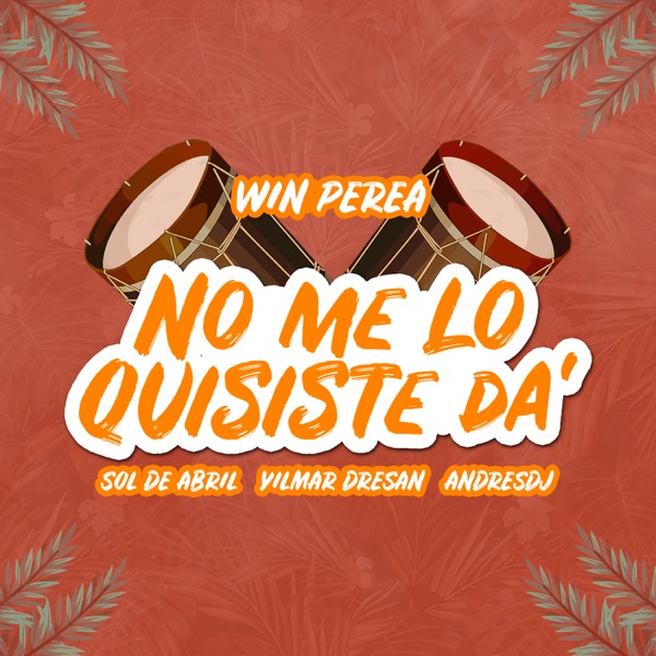 No Me Lo Quisiste Da (feat. Yilmar Dresan, Sol de abril & Andres Dj)