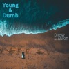 Young & Dumb (feat. Ankit) - Single