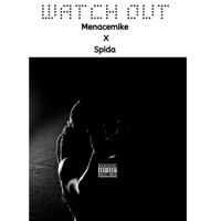 Watch Out (feat. Spida) - Single - Menacemike