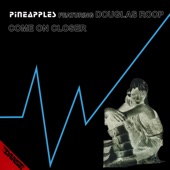Pineapples - Come On Closer - Prod. by Roberto Ferrante (feat. Douglas Roop)