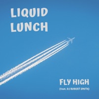 Fly high - Single - Liquid Lunch & DJ Robert Smith