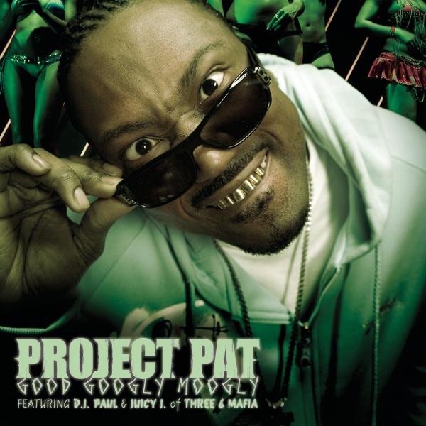 Good Googly Moogly - EP - Project Pat featuring Juicy 