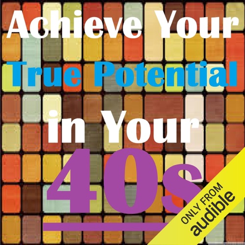 Achieve Your True Potential in Your 40s - Self-improvement Hypnosis cover