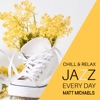 Chill & Relax Jazz Every Day